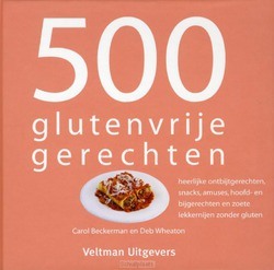 500 GLUTENVRIJE GERECHTEN - BECKERMAN, CAROL; WHEATON, DEB - 9789048306930