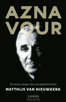 AZNAVOUR, DE BESTE ZANGER DIE OOIT GELEE - NIEUWKERK, MATTHIJS VAN - 9789048842124