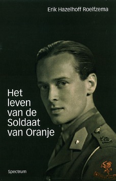 LEVEN VAN DE SOLDAAT VAN ORANJE - HAZELHOFF ROELFSEMA, E. - 9789049104283