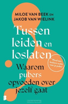 TUSSEN LEIDEN EN LOSLATEN - BEEK, MILOE VAN; WIELINK, JAKOB VAN - 9789049205713
