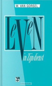 LEVEN IN ZIJN DIENST - GORSEL, W. VAN - 9789050301534