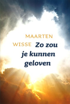 ZO ZOU JE KUNNEN GELOVEN - WISSE, MAARTEN - 9789051944655