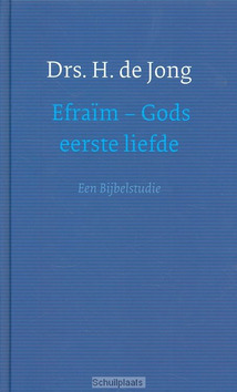 EFRAÏM - GODS EERSTE LIEFDE - JONG, H. DE - 9789051945324