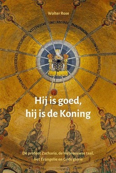 HIJ IS GOED, HIJ IS DE KONING - ROSE, WOLTER - 9789051945935