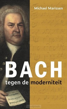 BACH TEGEN DE MODERNITEIT - MARISSEN, MICHAEL - 9789051946314