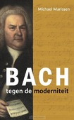 BACH TEGEN DE MODERNITEIT