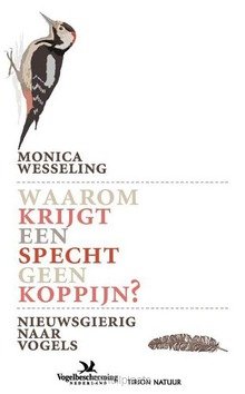 WAAROM KRIJGT EEN SPECHT GEEN KOPPIJN - WESSELING, MONICA - 9789052109190