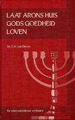 LAAT ARONS HUIS GODS GOEDHEID LOVEN