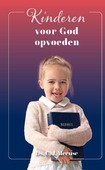 KINDEREN VOOR GOD OPVOEDEN