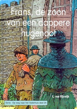 FRANS DE ZOON VAN EEN DAPPERE HUGENOOT - RIJSWIJK, C. VAN - 9789055516230