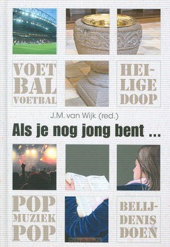 ALS JE NOG JONG BENT - WIJK (RED.) - 9789055518517