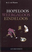 HOPELOOS WEERGALOOS EINDELOOS