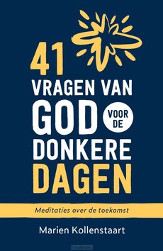 41 VRAGEN VAN GOD VOOR DE DONKERE DAGEN - KOLLENSTAART, MARIEN - 9789055606139