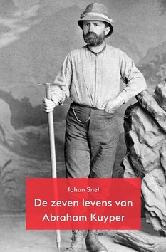 ZEVEN LEVENS VAN ABRAHAM KUYPER - SNEL, JOHAN - 9789055606399