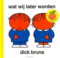 WAT WIJ LATER WORDEN - BRUNA, DICK - 9789056475604