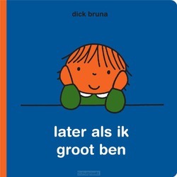 LATER ALS IK GROOT BEN - BRUNA, DICK - 9789056478834
