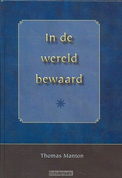 IN DE WERELD BEWAARD - MANTON, T. - 9789057412097