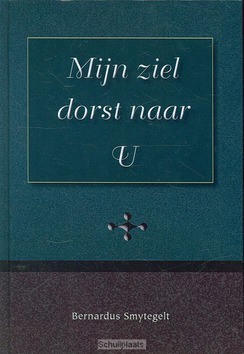 MIJN ZIEL DORST NAAR U - SMYTEGELT, B. - 9789057412332