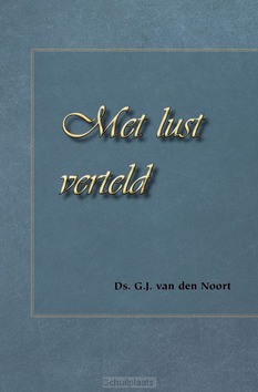 MET LUST VERTELD - NOORT, G.J. VAN DEN - 9789057412349