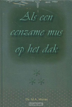 ALS EEN EENZAME MUS OP HET DAK - MIERAS, M.A. - 9789057412431
