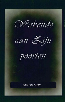 WAKENDE AAN ZIJN POORTEN - GRAY, ANDREW - 9789057412813