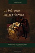 GIJ HEBT GEEN PEST TE SCHROMEN