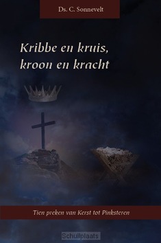 KRIBBE EN KRUIS KROON EN KRACHT - SONNEVELT, DS. C. - 9789057415494