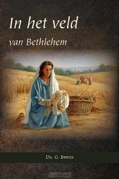 IN HET VELD VAN BETHLEHEM - BEENS, DS. G. - 9789057415982