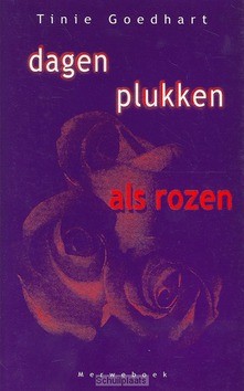 DAGEN PLUKKEN ALS ROZEN - GOEDHART - 9789057870392