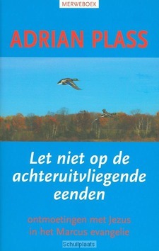 LET NIET OP DE ACHTERUITVLIEGENDE EENDEN - PLASS - 9789057870859