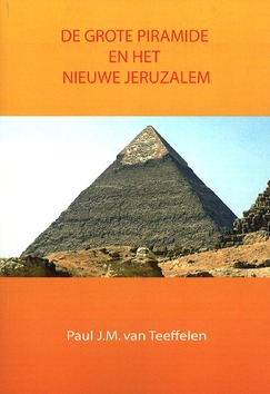 GROTE PIRAMIDE EN HET NIEUWE JERUZALEM - TEEFFELEN - 9789057983689