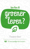 HOE KAN IK GROENER LEVEN - BOER, THEANNE - 9789058041470
