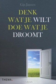 DENK WAT JE WILT DOE WAT JE DROOMT - JANSEN, GIJS - 9789058717580