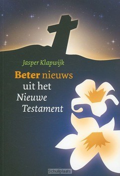 BETER NIEUWS UIT HET NIEUWE TESTAMENT - KLAPWIJK - 9789058814319