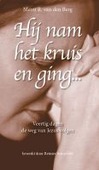 HIJ NAM HET KRUIS EN GING - BERG - 9789058815446