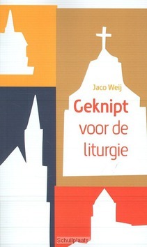 GEKNIPT VOOR DE LITURGIE - WEIJ, JACO - 9789058817815