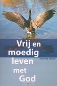 VRIJ EN MOEDIG LEVEN MET GOD - MEIJER, MARIEKE - 9789058818331