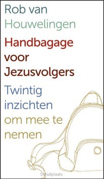 HANDBAGAGE VOOR JEZUSVOLGERS - HOUWELINGEN, ROB VAN - 9789058819017