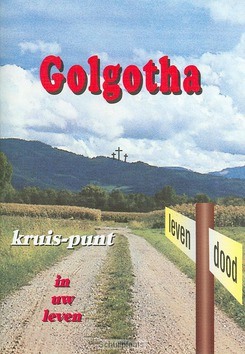 GOLGOTHA KRUISPUNT IN UW LEVEN - 9789059071643