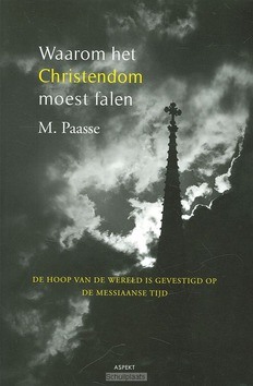 WAAROM HET CHRISTENDOM MOEST FALEN - PAASSE, M. - 9789059118539