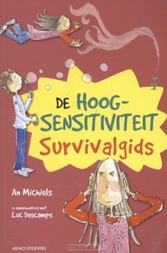 De hoogsensitiviteit survivalgids - Michiels, Ann; Descamps, Luc - 9789059326125
