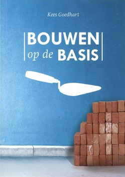 BOUWEN OP DE BASIS - GOEDHART, KEES - 9789059693463