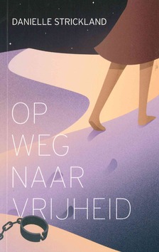 OP WEG NAAR VRIJHEID - STRICKLAND, DANIELLE - 9789059694538