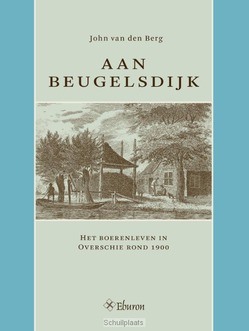 AAN BEUGELSDIJK - BERG, JOHN VAN DEN - 9789059729520