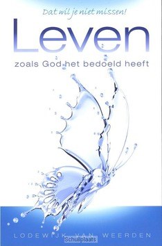 LEVEN ZOALS GOD HET BEDOELD HEEFT - WEERDEN, LODEWIJK J. VAN - 9789059990227