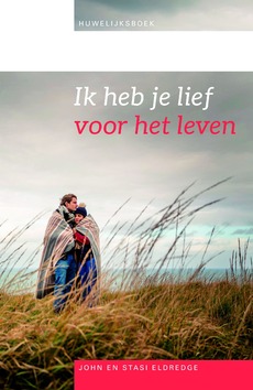 IK HEB JE LIEF VOOR HET LEVEN - ELDREDGE, JOHN EN STASI - 9789059990463