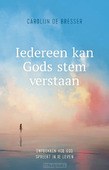 IEDEREEN KAN GODS STEM VERSTAAN