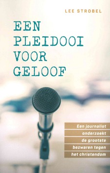 EEN PLEIDOOI VOOR GELOOF - STROBEL, LEE - 9789059991156