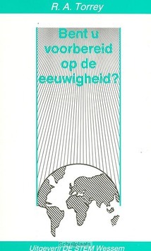 BENT U VOORBEREID OP DE EEUWIGHEID - TORREY - 9789060678282