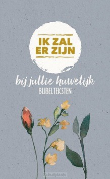 IK ZAL ER ZIJN TEKSTEN OVER HET HUWELIJK - 9789061731924